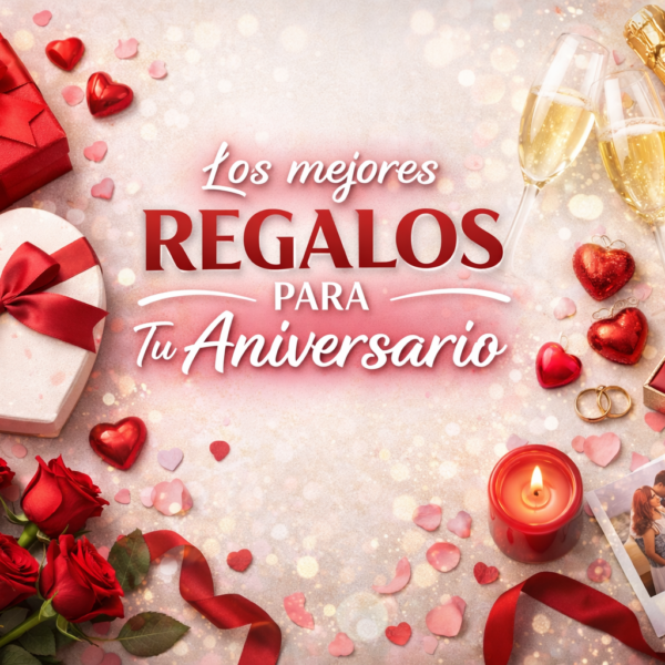 Los mejores regalos para tu aniversario