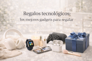 Regalos y productos de tecnología: ideas útiles y actuales para acertar