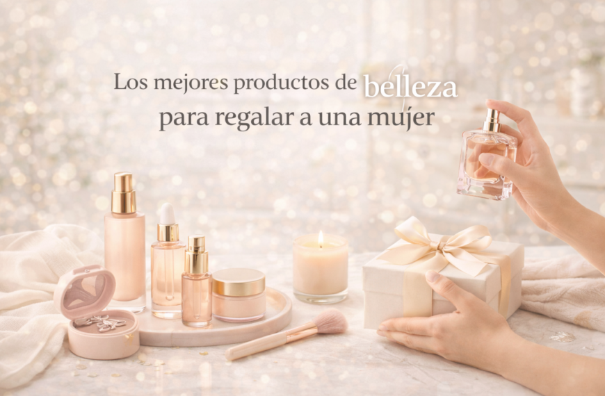 Los mejores productos de belleza para regalar a…